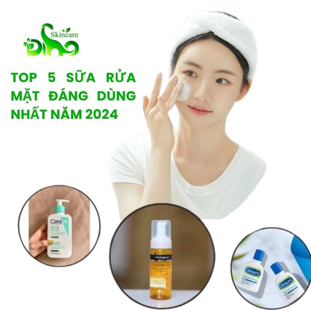 top 5 sữa rửa mặt đáng dùng nhất năm 2024