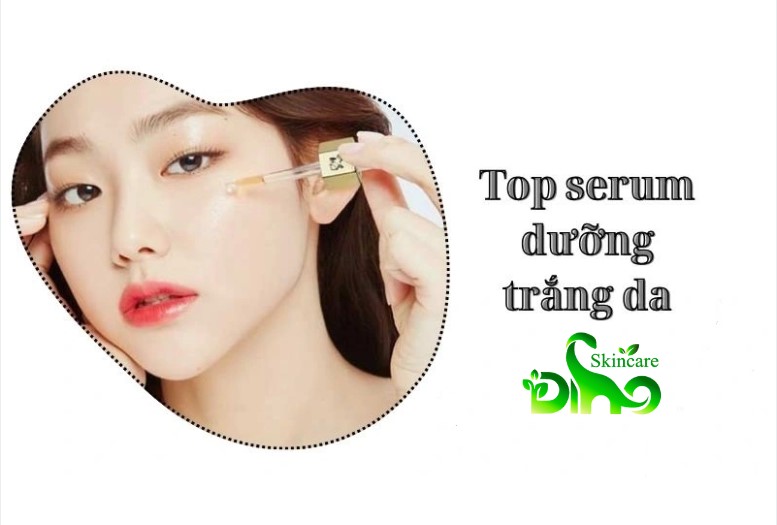 Review Top 5 serum dưỡng trắng da hiệu quả