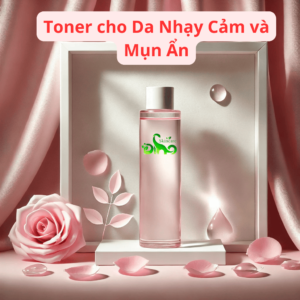 Toner cho Da Nhạy Cảm và Mụn Ẩn